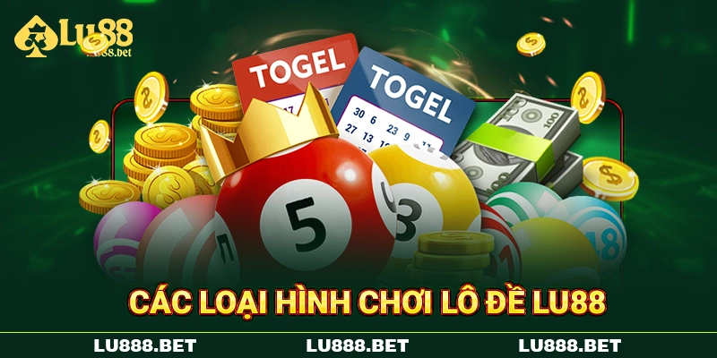 cac-loai-hinh-choi-lo-de-lu88